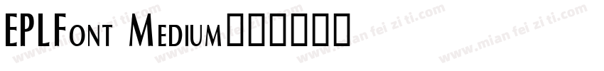 EPLFont Medium字体转换